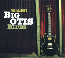 Rob Blaine Big Otis Blues