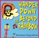 Wander Down Beyond the Rainbow